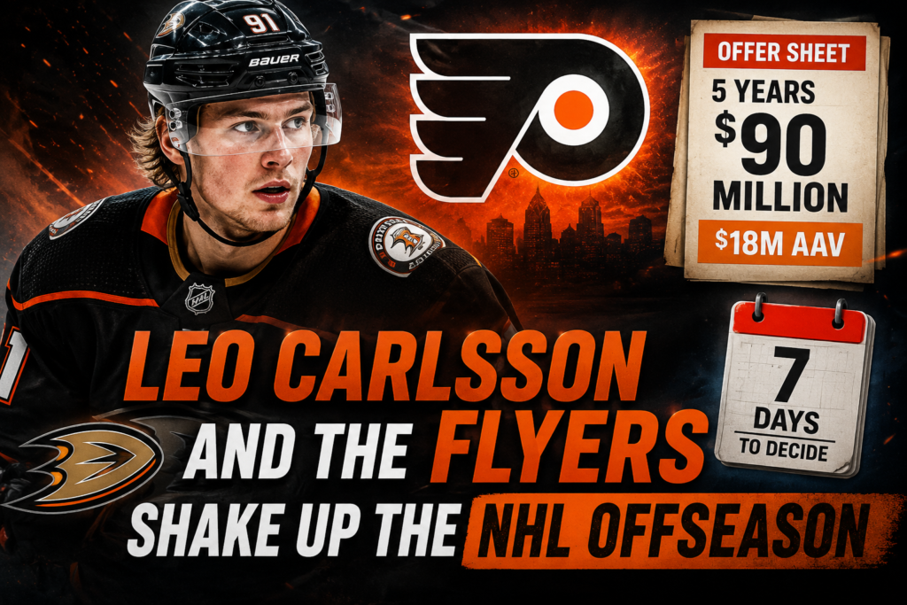 Leo Carlsson and the Philadelphia Flyers headline the NHL offseason with a historic $90 million offer sheet.